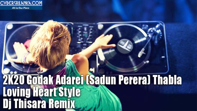 2K20 Godak Adarei (Sadun Perera) Thabla Loving Heart Style - Dj Thisara Remix