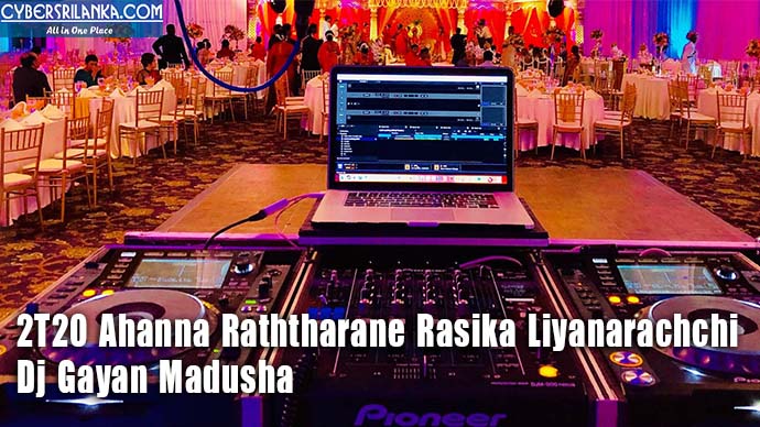 2T20 Ahanna Raththarane Rasika Liyanarachchi - Dj Gayan Madusha