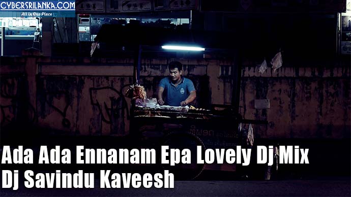 Ada Ada Ennanam Epa Lovely Dj Mix - Dj Savindu Kaveesh