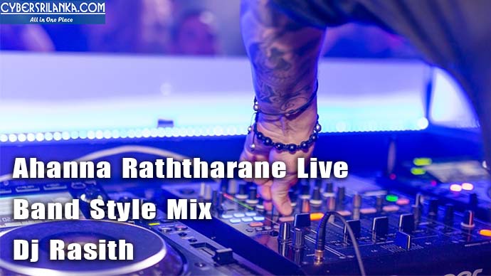 Ahanna Raththarane Live Band Style Mix - Dj Rasith