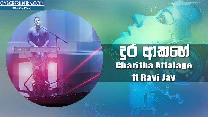 Dura Akahe - Charitha Attalage ft Ravi Jay