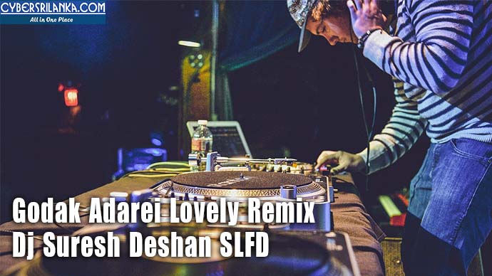 Godak Adarei Lovely Remix - Dj Suresh Deshan SLFD