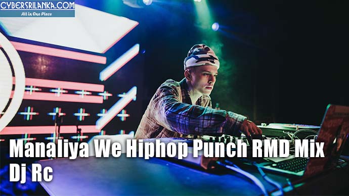 Manaliya We Hiphop Punch RMD Mix - Dj Rc