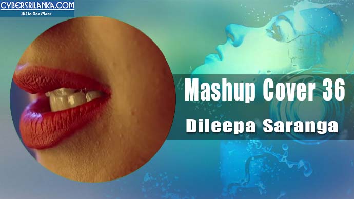 Mashup Cover 36 - Dileepa Saranga