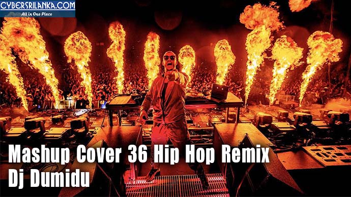 Mashup Cover 36 Hip Hop Remix - Dj Dumidu