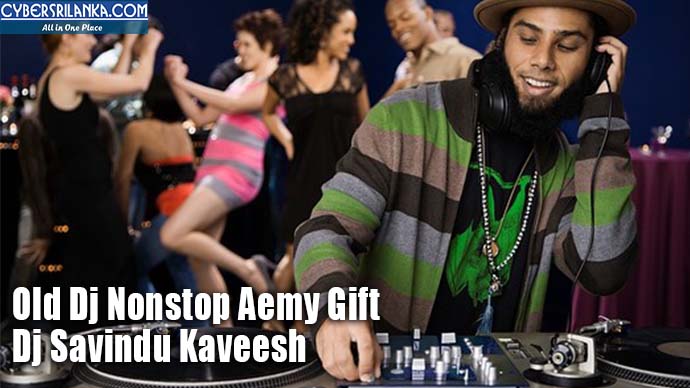 Old Dj Nonstop Aemy Gift - Dj Savindu Kaveesh