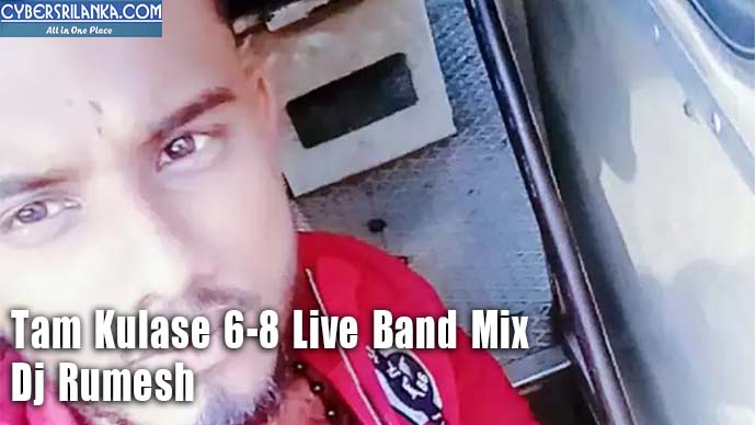 Tam Kulase 6-8 Live Band Mix - Dj Rumesh