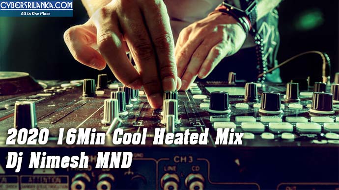 2020 16Min Cool Heated Mix - Dj Nimesh MND