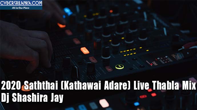 2020 Saththai (Kathawai Adare) Live Thabla Mix - Dj Shashira Jay