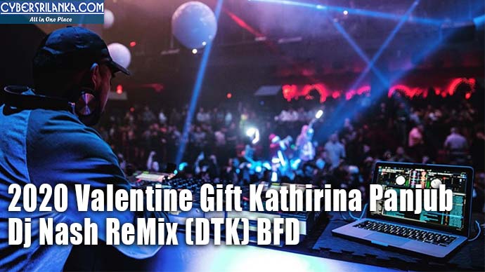 2020 Valentine Gift Kathirina Panjub - Dj Nash ReMix (DTK) BFD
