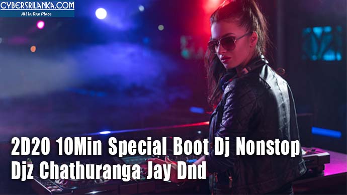 2D20 10Min Special Boot Dj Nonstop - Djz Chathuranga Jay Dnd