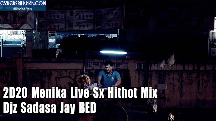 2D20 Menika Live Sx Hithot Mix - Djz Sadasa Jay BED