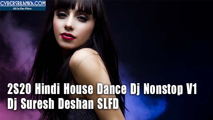 2S20 Hindi House Dance Dj Nonstop V1 - Dj Suresh Deshan SLFD