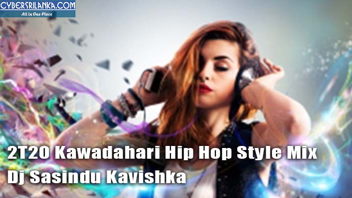 2T20 Kawadahari Hip Hop Style Mix - Dj Sasindu Kavishka