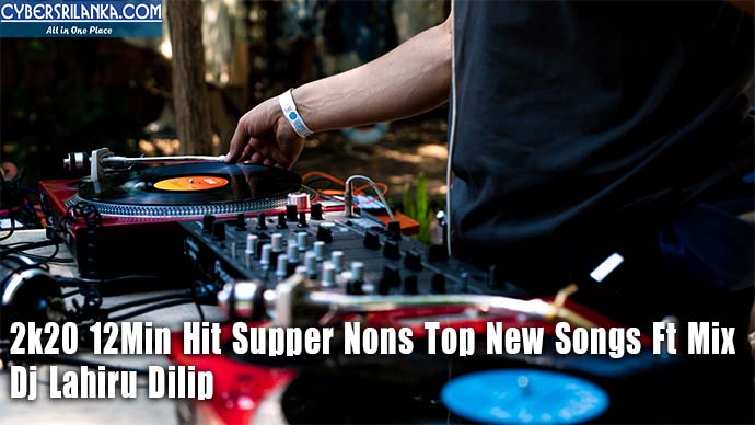2k20 12Min Hit Supper Nons Top New Songs Ft Mix - Dj Lahiru Dilip