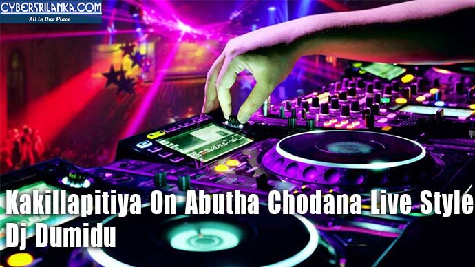 Kakillapitiya On Abutha Chodana Live Style - Dj Dumidu