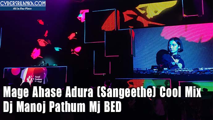 Mage Ahase Adura (Sangeethe) Cool Mix - Dj Manoj Pathum Mj BED