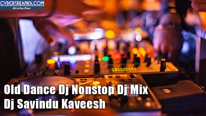 Old Dance Dj Nonstop Dj Mix - Dj Savindu Kaveesh
