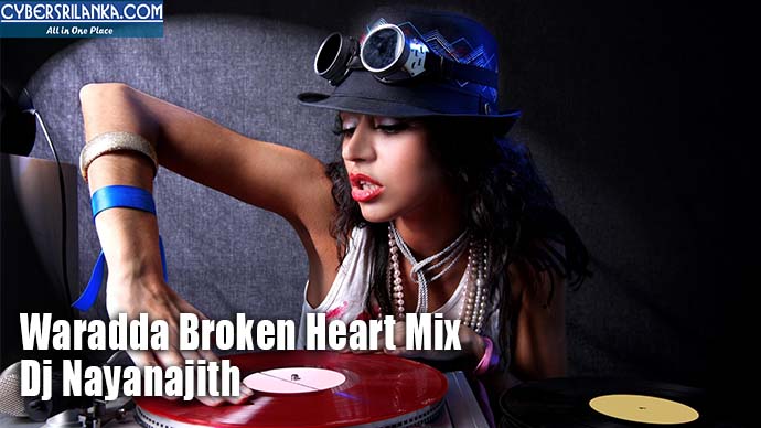 Waradda Broken Heart Mix - Dj Nayanajith